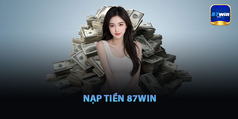 Nạp Tiền 87win