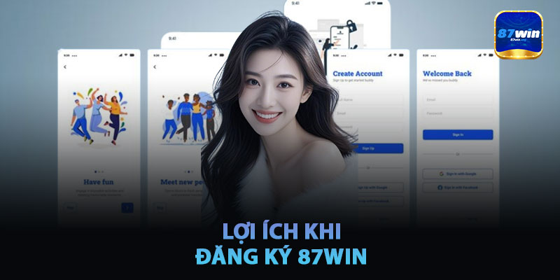 Lợi Ích Khi Đăng Ký 87win