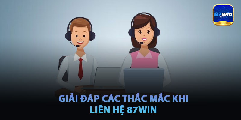Giải Đáp Thắc Mắc Về Liên Hệ 87win