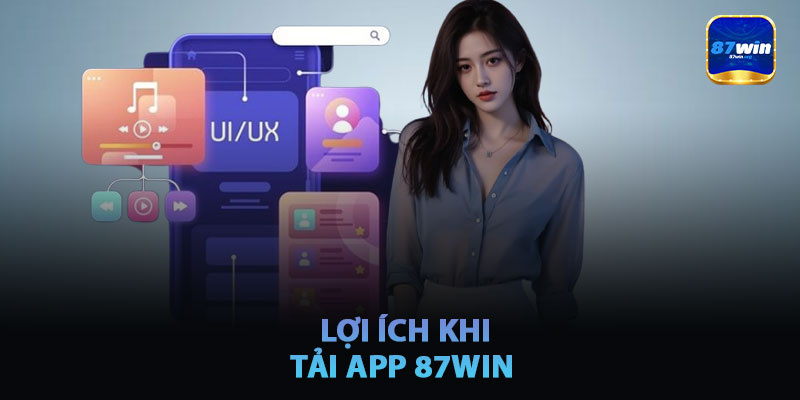 Lợi Ích Khi Sử Dụng Ứng Dụng 87win