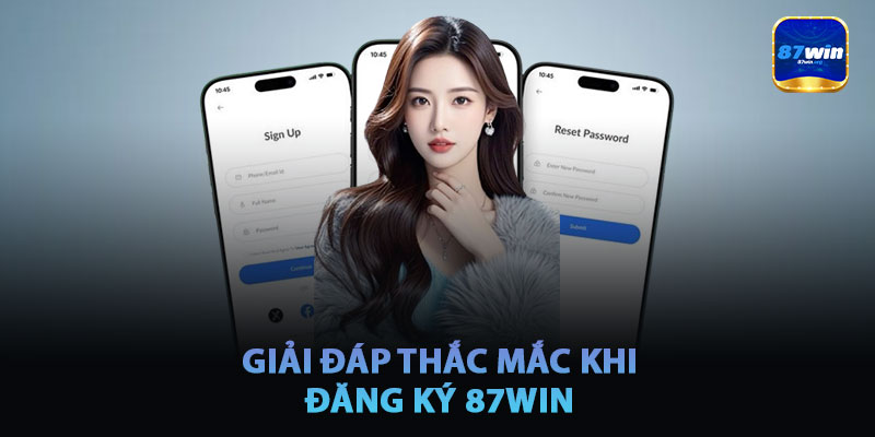 Giải Đáp Thắc Mắc Về Đăng Ký 87win