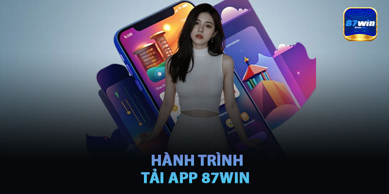 Hành Trình Tải App 87win
