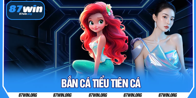 Bắn Cá Tiểu Tiên Cá