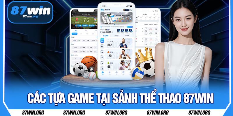 Các Tựa Game Tại Sảnh Thể Thao 87WIN