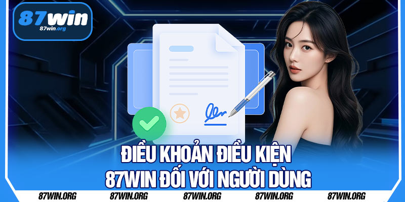 Điều Khoản Điều Kiện 87WIN Đối Với Người Dùng