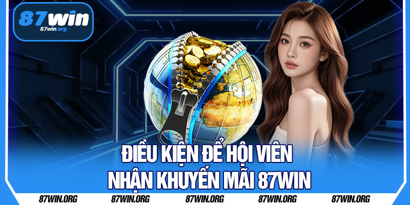 Điều Kiện Để Hội Viên Nhận Khuyến Mãi 87WIN