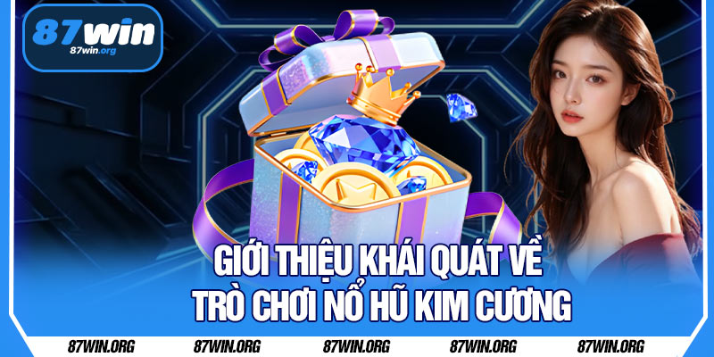 Giới Thiệu Khái Quát Về Trò Chơi Nổ Hũ Kim Cương