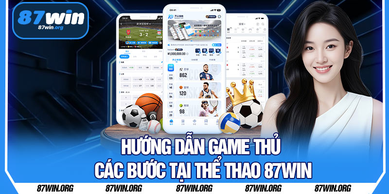 Hướng Dẫn Game Thủ Các Bước Tại Thể Thao 87WIN