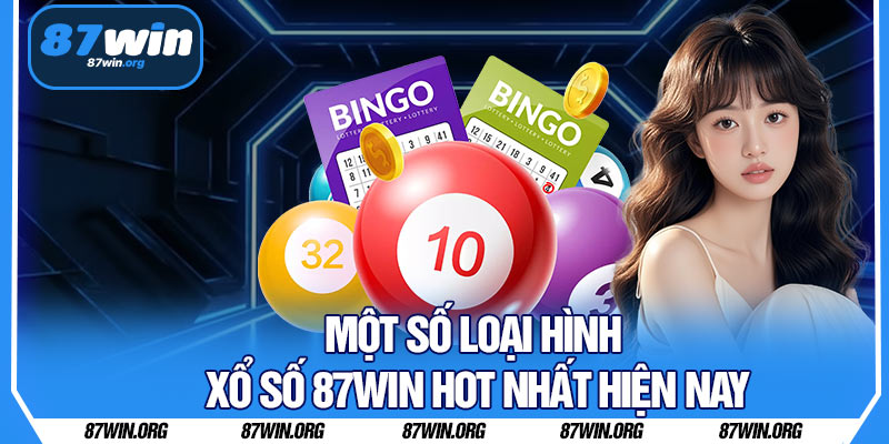 Một Số Loại Hình Xổ Số 87WIN Hot Nhất Hiện Nay