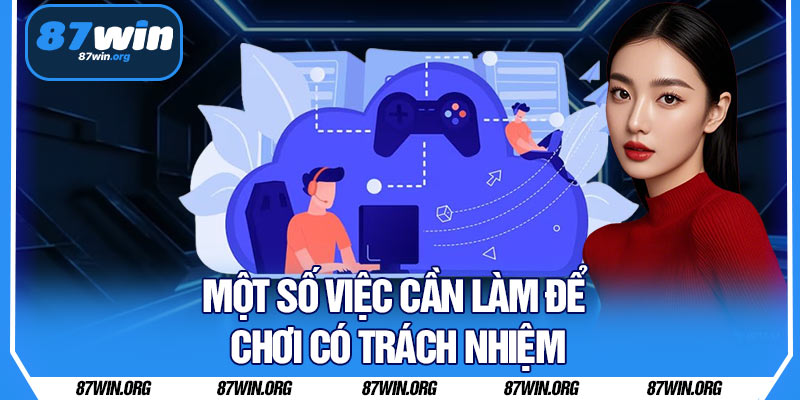 Một Số Việc Cần Làm Để Chơi Có Trách Nhiệm