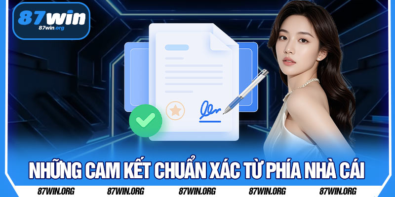Những Cam Kết Chuẩn Xác Từ Phía Nhà Cái