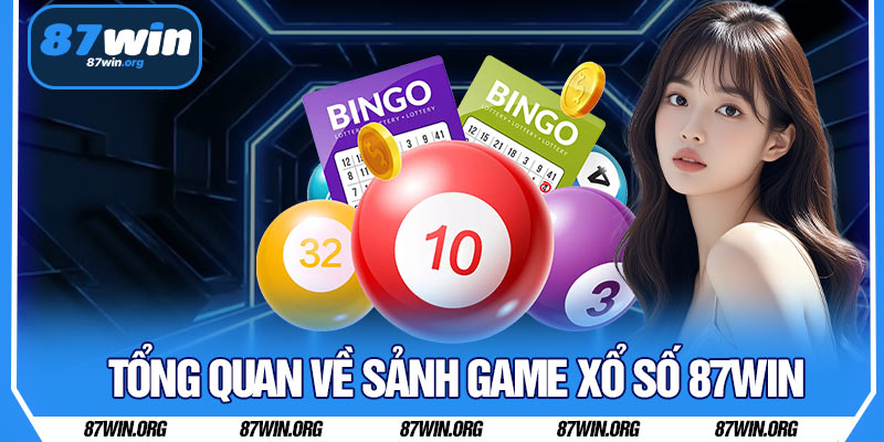 Tổng Quan Về Sảnh Game Xổ Số 87WIN