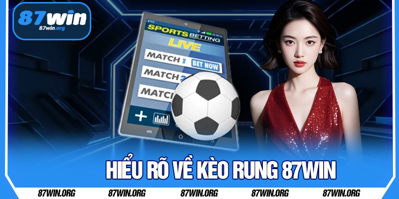 Hiểu Rõ Về Kèo Rung 87WIN